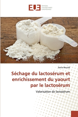 Séchage du lactosérum et enrichissement du yaourt par le lactosérum: Valorisation de lactosérum