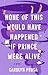 None of This Would Have Happened If Prince Were Alive by Carolyn Prusa