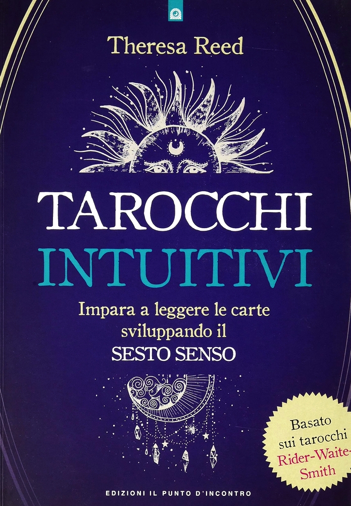 Tarocchi intuitivi. Impara a leggere le carte sviluppando il sesto senso