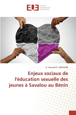 Enjeux sociaux de l'éducation sexuelle des jeunes à Savalou au Bénin (French Edition)