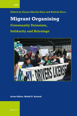 Migrant Organising: Community Unionism, Solidarity and Bricolage (International Comparative Social Studies, 54)