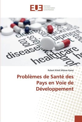 Problèmes de Santé des Pays en Voie de Développement (French Edition)