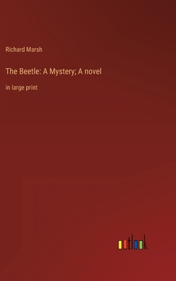 The Beetle: A Mystery; A novel: in large print