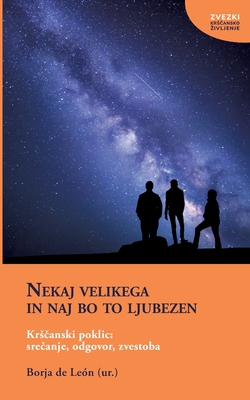 Nekaj velikega in naj bo to ljubezen: Krscanski poklic: srecanje, odgovor, zvestoba (Slovene Edition)