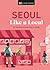 Seoul Like a Local by Allison Needels