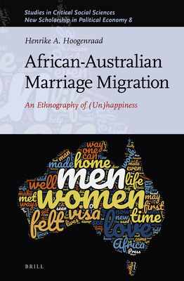 African-Australian Marriage Migration: An Ethnography of (Un)happiness (New Scholarship in Political Economy, 193/08)