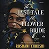 The Last Tale of the Flower Bride by Roshani Chokshi
