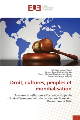 Droit, cultures, peuples et mondialisation: Analyses et réflexions à l'occasion du jubilé d'étain d'enseignement du professeur Toussaint Kwambamba Bala (French Edition)