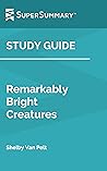 Study Guide: Remarkably Bright Creatures by Shelby Van Pelt (SuperSummary) Study Guide: Remarkably Bright Creatures by Shelby Van Pelt (SuperSummary)