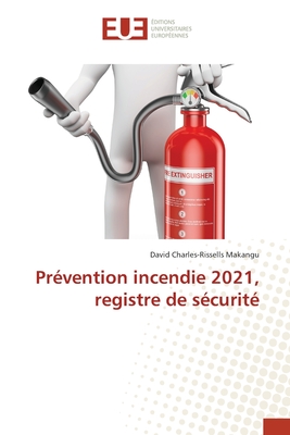 Prévention incendie 2021, registre de sécurité (French Edition)