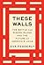 These Walls: The Battle for...