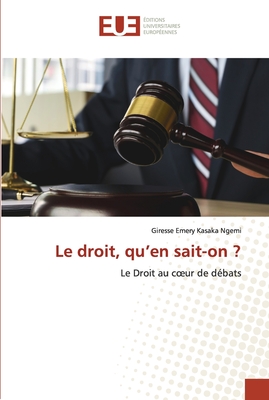 Le droit, qu’en sait-on ?: Le Droit au cœur de débats (French Edition)