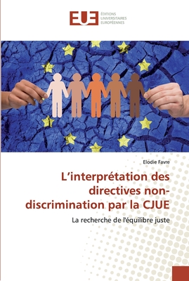 L’interprétation des directives non-discrimination par la CJUE: La recherche de l'équilibre juste (French Edition)