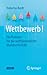 Wettbewerb!: Ein Plädoyer für die wettbewerbliche Marktwirtschaft (German Edition)