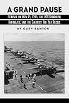 A Grand Pause: A Novel on May 14, 1945, the USS Randolph, Kamikazes, and the Greatest Air-Sea Rescue
