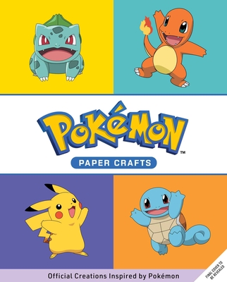 Amazing Pokémon Paper Crafts: Colorful Creations Inspired by the World of Pokémon! (Reinhart Pop-Up Studio)