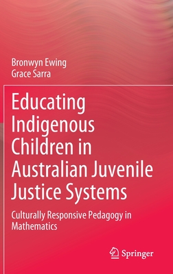 Educating Indigenous Children in Australian Juvenile Justice Systems: Culturally Responsive Pedagogy in Mathematics
