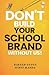 Don't Build Your School Brand Without Us by Rakesh Gupta