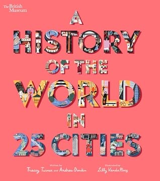 A History of the World in 25 Cities by Tracey Turner