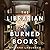 The Librarian of Burned Books