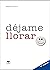 Déjame llorar. 7ª ed by Anji Carmelo