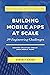 Building Mobile Apps at Scale - 39 Engineering Challenges