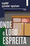 Onde o Lobo Espreita by Ayelet Gundar-Goshen
