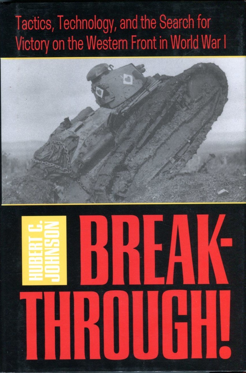 Breakthrough!: Tactics, Technology, and the Search for Victory on the Western Front in World War I