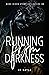 Running from Darkness (Dark...