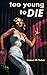 Too Young to Die by Robert O. Saber Too Young to Die by Robert O. Saber