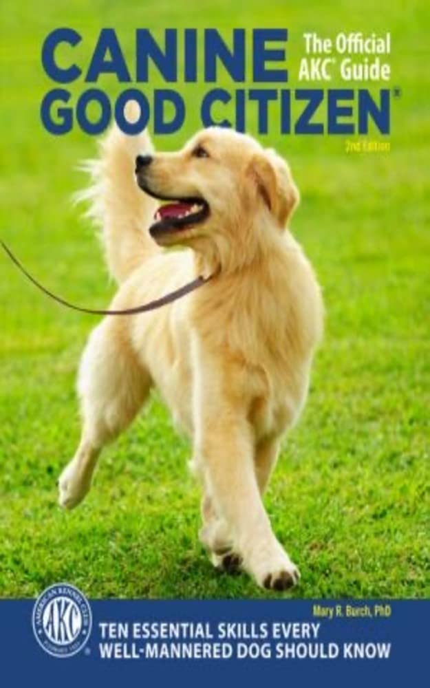 Canine Good Citizen: The Official AKC Guide, 2nd Edition: Ten Essential Skills Every Well-Mannered (Kindle Edition)