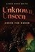 Unknown, Unseen - Under the...
