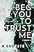 Beg You to Trust Me (Lindon U, #2)