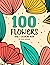 100 Flowers — An Adult Colo...