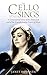 The Cello Still Sings by Janet Horvath