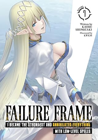 Failure Frame: I Became the Strongest and Annihilated Everything With Low-Level Spells, Volume 7