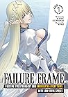 Failure Frame: I Became the Strongest and Annihilated Everything With Low-Level Spells, Volume 7 Book cover for Failure Frame: I Became the Strongest and Annihilated Everything With Low-Level Spells, Volume 7