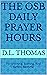 The OSB Daily Prayer Hours:...