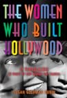 The Women Who Built Hollywood by Susan Goldman Rubin The Women Who Built Hollywood by Susan Goldman Rubin