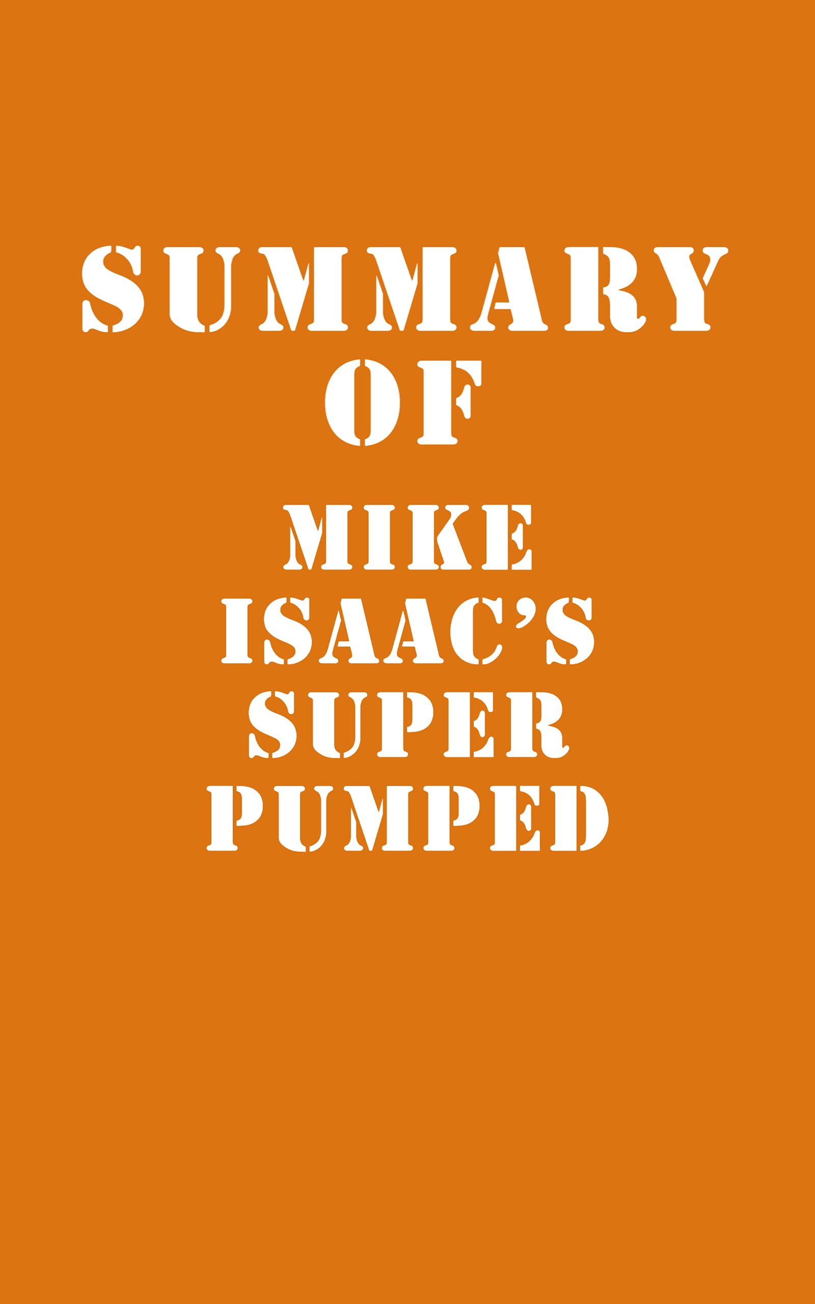 Summary of Mike Isaac's Super Pumped (Kindle Edition)