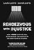 Rendezvous with Injustice –...