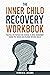 The Inner Child Recovery Wo...