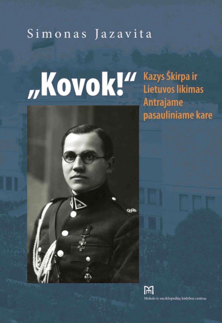 „Kovok!" Kazys Škirpa ir Lietuvos likimas Antrajame pasauliniame kare (Paperback)