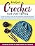 Crochet Hat Patterns: Learn To Easily Give Life To Gorgeous Crochet Beanies, Caps, And Hats With This Crochet Guide For Beginners. | INCLUDING 15 Step-By-Step Crochet Hat Patterns