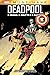 Deadpool: Il Buono, il Brutto e il Cattivo. Marvel Must-Have