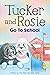Tucker and Rosie Go To School by Fran Murr