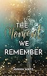 The Moment we Rem...