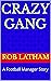 Crazy Gang by Rob Latham