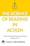 The Science of Reading in Action: Brain-Friendly Strategies Every Teacher Needs to Know