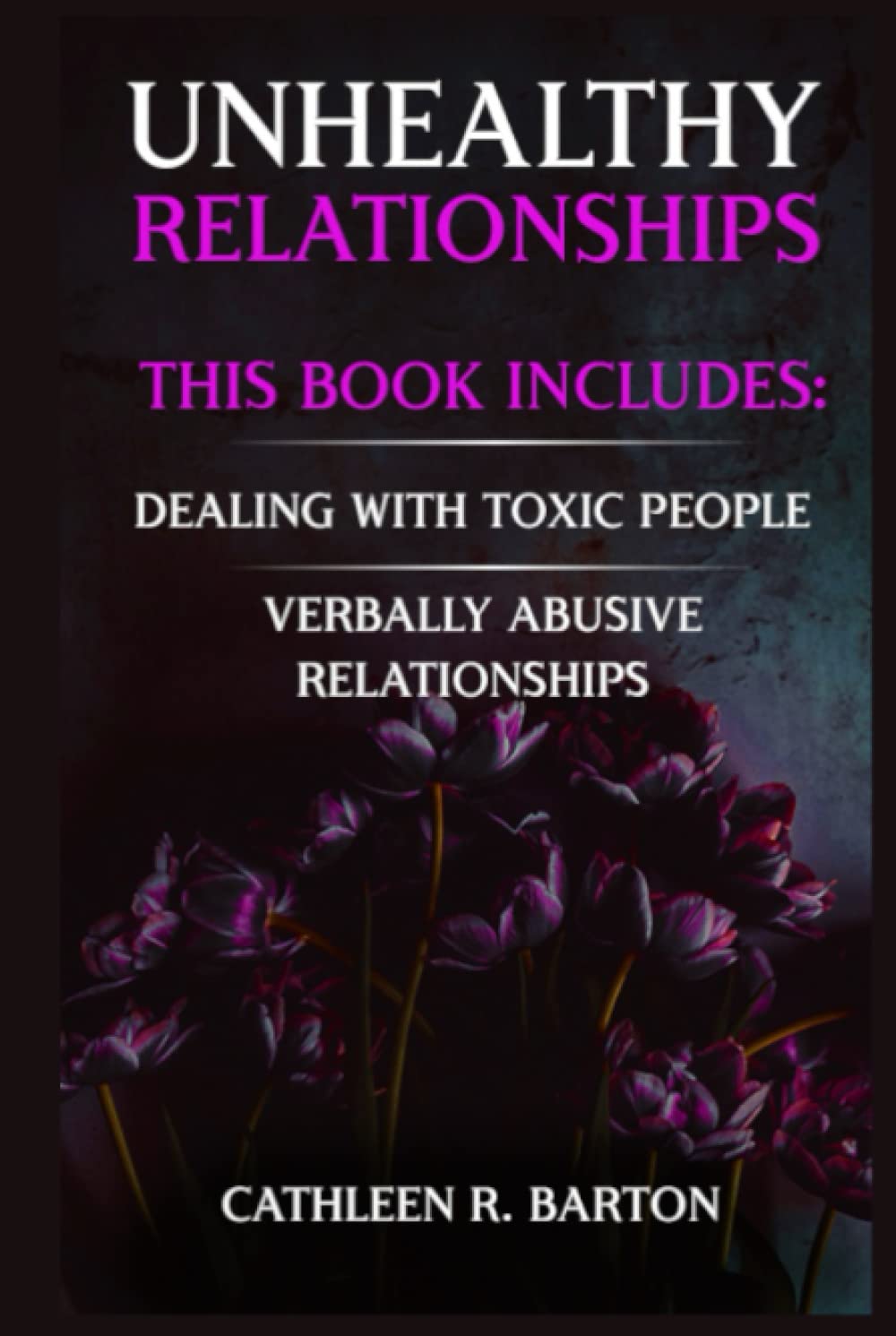 Unhealthy Relationships: Dealing with Toxic People, Verbally Abusive Relationships (Hardcover)